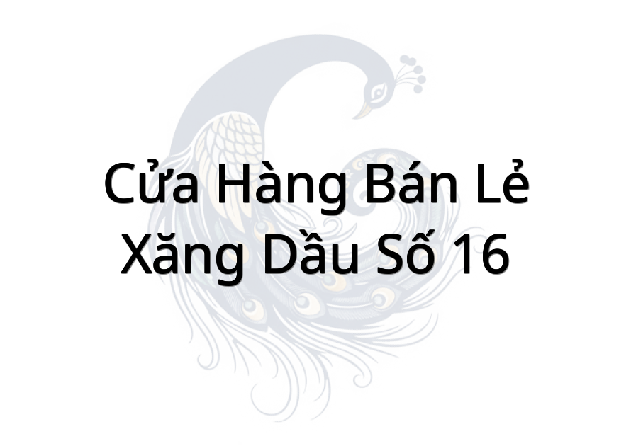 Cửa Hàng Bán Lẻ Xăng Dầu Số 16