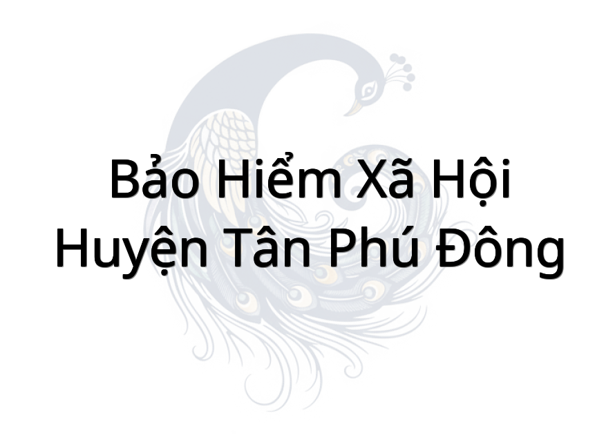 Bảo hiểm xã hội huyện Tân Phú Đông
