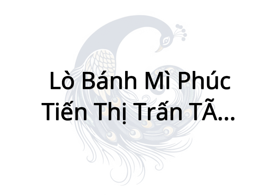 Lò bánh mì Phúc Tiến Thị Trấn Tân Tây