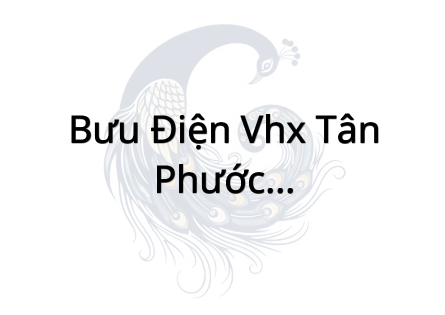 Bưu Điện VHX Tân Phước - Cửa Hàng Dịch Vụ Bưu Chính Viễn Thông
